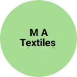 Business logo of M a textiles