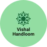 Business logo of Vishal handloom