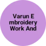 Business logo of Varun embroidery work and readymade garment