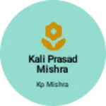 Business logo of Kali PRASAD Mishra