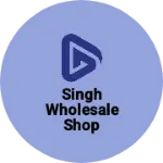 Business logo of Singh wholesale shop