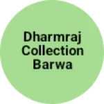 Business logo of Dharmraj collection Barwa