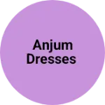 Business logo of Anjum dresses