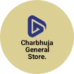 Business logo of Charbhuja general store.