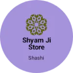 Business logo of Shyam ji store