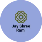 Business logo of Jay shree Ram