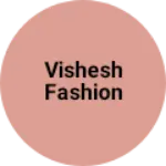 Business logo of Vishesh fashion