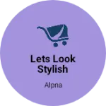 Business logo of Lets look stylish