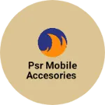 Business logo of PSR Mobile Accesories