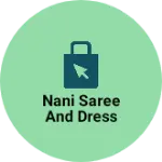 Business logo of Nani saree and dress