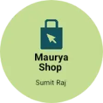 Business logo of Maurya Shop