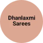 Business logo of Dhanlaxmi sarees