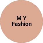 Business logo of M Y fashion