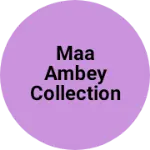 Business logo of Maa ambey collection