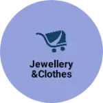 Business logo of Jewellery &clothes