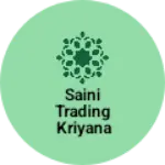 Business logo of Saini trading kriyana store mathana