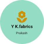 Business logo of Y k.fabrics