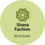 Business logo of Shana fashion
