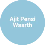 Business logo of Ajit pensi wasrth
