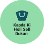 Business logo of Kapda ki holl sell dukan