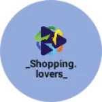 Business logo of _Shopping.lovers_