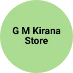 Business logo of G m kirana store