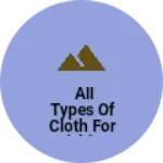 Business logo of All types of Cloth for stiching