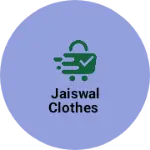 Business logo of Jaiswal clothes