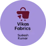 Business logo of Vikas fabrics