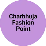 Business logo of Charbhuja fashion point