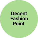 Business logo of Decent fashion point