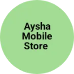 Business logo of Aysha mobile store