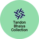 Business logo of Tandon Bhaiya collection