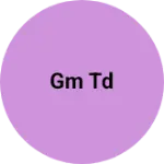 Business logo of Gm td