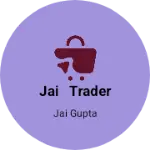 Business logo of Jai trader