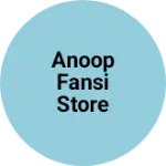 Business logo of Anoop fansi store
