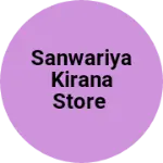 Business logo of Sanwariya kirana store