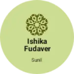 Business logo of Ishika fudaver