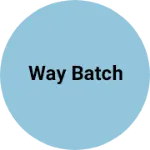 Business logo of Way batch
