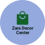 Business logo of Zara decor center