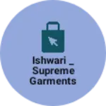 Business logo of ISHWARI _ SUPREME GARMENTS