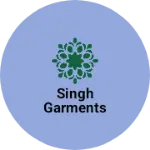 Business logo of Singh Garments