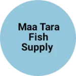 Business logo of Maa Tara Fish supply