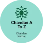 Business logo of Chandan A TO Z