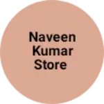 Business logo of Naveen kumar store