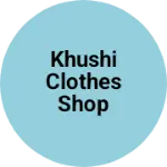Business logo of Khushi clothes shop