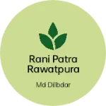 Business logo of Rani Patra rawatpura ke bich uchit punsah