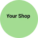 Business logo of Your Shop