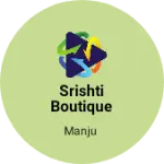 Business logo of Srishti boutique