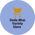 Business logo of Dada Bhai Variety Store